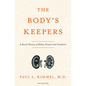The Body's Keepers: A Social History of Kidney Failure and Its Treatments - Hardcover