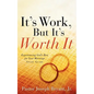 It's Work, But It's Worth It - Paperback