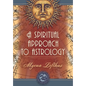 A Spiritual Approach to Astrology - Paperback