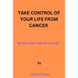 Take control of your life from cancer: on the other side of channel. - Paperback
