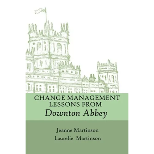 Change Management Lessons From Downton Abbey - Paperback