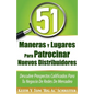 51 Maneras Y Lugares Para Patrocinar Nuevos Distribuidores: Descubre Prospectos Calificados Para Tu Negocio De Redes De Mercadeo - Paperback