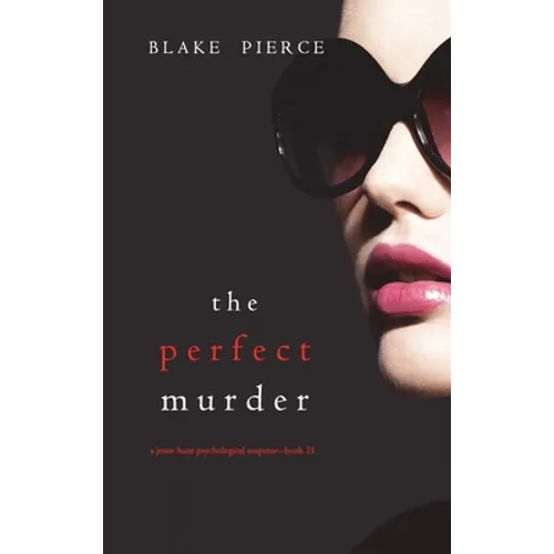 The Perfect Murder (A Jessie Hunt Psychological Suspense Thriller-Book Twenty-One) - Hardcover