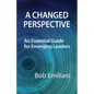 A Changed Perspective: An Essential Guide for Emerging Leaders - Paperback