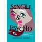 Single and Psycho: How Pop Culture Created the Unstable Single Woman - Hardcover
