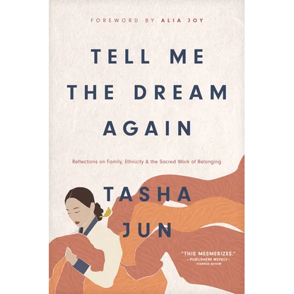 Tell Me the Dream Again: Reflections on Family, Ethnicity, and the Sacred Work of Belonging - Hardcover