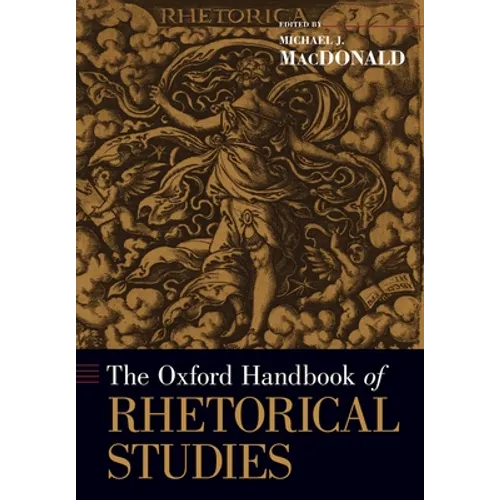 The Oxford Handbook of Rhetorical Studies - Paperback