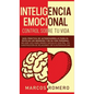 Inteligencia emocional - Control sobre tu vida: Guía práctica de autodesarrollo para el éxito en los negocios y en su vida personal: Mejore sus habili - Hardcover