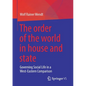 The Order of the World in House and State: Governing Social Life in a West-Eastern Comparison - Paperback
