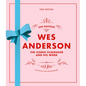 Wes Anderson: The Iconic Filmmaker and His Work - Hardcover
