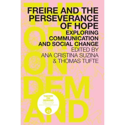 Freire and the Perseverance of Hope: Exploring Communication and Social Change - Paperback