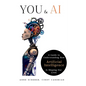 You & AI: A Guide to Understanding How Artificial Intelligence Is Shaping Our Lives - Paperback