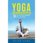 Yoga: Yoga For Beginners 10 Super Easy Poses To Reduce Stress and Anxiety - Hardcover