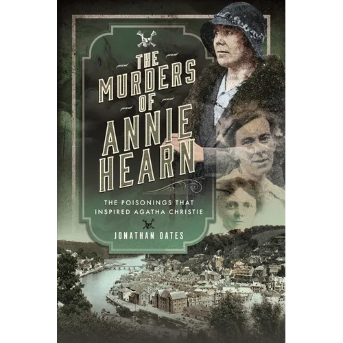 The Murders of Annie Hearn: The Poisonings That Inspired Agatha Christie - Hardcover