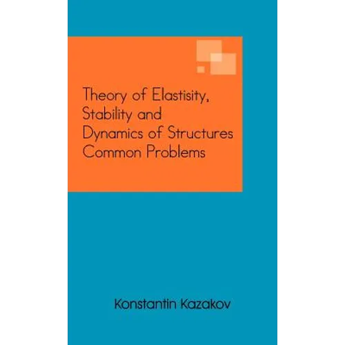 Theory of Elastisity, Stability and Dynamics of Structures Common Problems - Hardcover