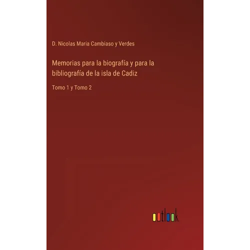Memorias para la biografía y para la bibliografía de la isla de Cadiz: Tomo 1 y Tomo 2 - Hardcover