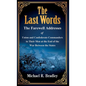The Last Words: The Farewell Addresses of Union and Confederate Commanders to Their Men at the End of the War Between the States - Hardcover