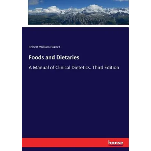 Foods and Dietaries: A Manual of Clinical Dietetics. Third Edition - Paperback