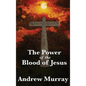 The Power of the Blood of Jesus - Hardcover