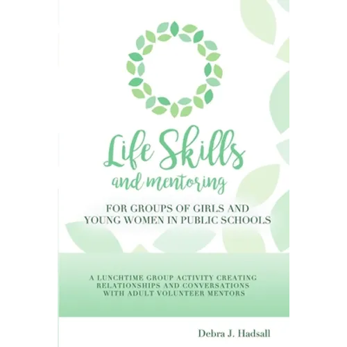 Life Skills and Mentoring for Groups of Girls and Young Women in Public Schools - Paperback
