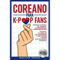 Coreano para K-Pop Fans: Domina lo Básico Del Hangul, la Gramática y Pronunciación - Entiende la Letra de Las Canciones y Los Chistes, y Canta con Tus - Paperback