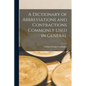 A Dictionary of Abbreviations and Contractions Commonly Used in General - Paperback