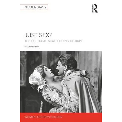 Just Sex?: The Cultural Scaffolding of Rape - Paperback