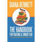 The Handbook for Raising a Smart Kid: 7 Easy Steps to Making Your Child Smarter - Paperback