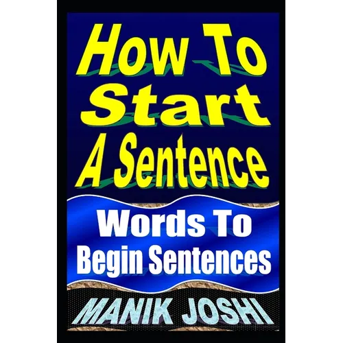 How To Start A Sentence: Words To Begin Sentences - Paperback