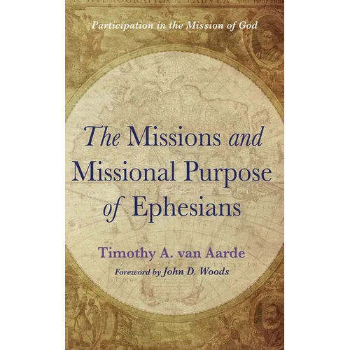 The Missions and Missional Purpose of Ephesians: Participation in the Mission of God - Hardcover