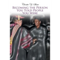 Becoming the Person You Told People You Were - Paperback