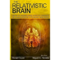 The Relativistic Brain: How it works and why it cannot be simulated by a Turing machine - Paperback