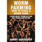 Worm Farming: How to Start a Worm Farm: Learn About Vermiculture and Vermicomposting - Paperback