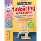 The Tinkering Workshop: Explore, Invent & Build with Everyday Materials; 100 Hands-On Steam Projects - Hardcover