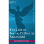 The Life of Jesus, Critically Examined - Hardcover
