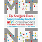 The New York Times Happy Holiday Book of Mini Crosswords: 150 Easy Fun-Sized Puzzles - Paperback