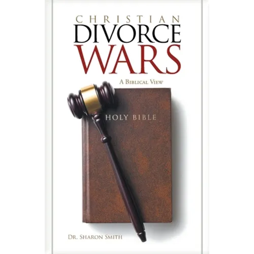Christian Divorce Wars: A Biblical View - Paperback
