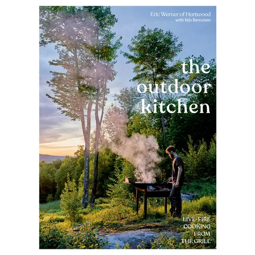 The Outdoor Kitchen: Live-Fire Cooking from the Grill [A Cookbook] - Hardcover