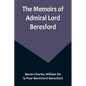 The Memoirs of Admiral Lord Beresford - Paperback