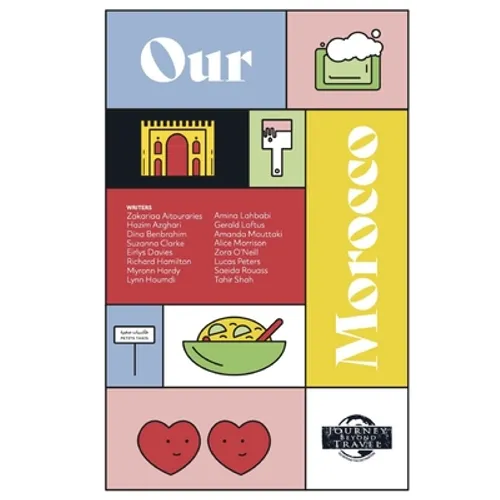 Our Morocco: Moroccans and Expats Share Their Lives, Hopes, Dreams, and Adventures - Paperback