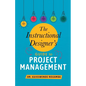 The Instructional Designer's Guide to Project Management - Paperback