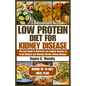 Low Protein Diet for Kidney Disease: The Easy guide to Delicious Low-Sodium Recipes to Avoid Dialysis and Manage Chronic Kidney Disease - Paperback