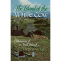 The Island of the White Cow: Memories of an Irish Island - Paperback