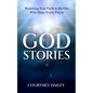 God Stories: Renewing Your Faith in the One Who Hears Every Prayer - Paperback