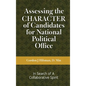 Assessing the CHARACTER of Candidates for National Political Office: In Search of a Collaborative Spirit - Hardcover