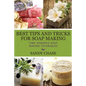 Best Tips And Tricks For Soap Making: Time Honored Soap Making Techniques - Paperback