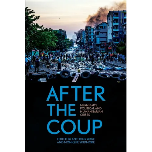 After the Coup: Myanmar's Political and Humanitarian Crises - Paperback