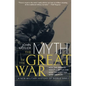 The Myth of the Great War: A New Military History of World War I - Paperback