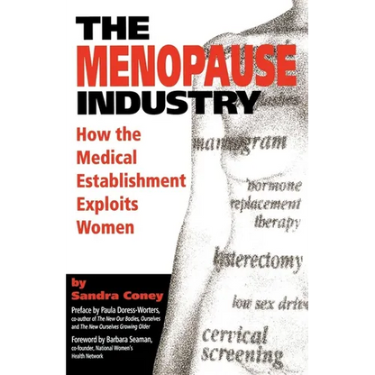 The Menopause Industry: How the Medical Establishment Exploits Women - Paperback
