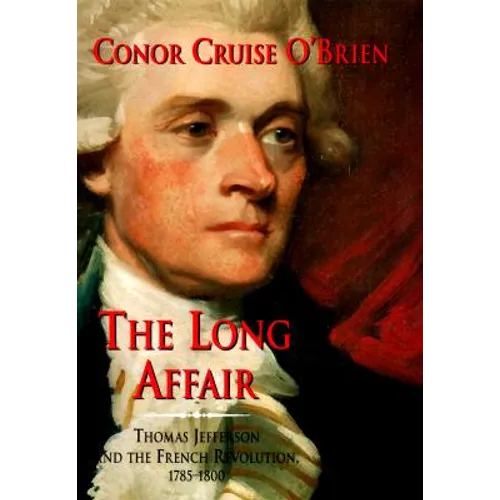 The Long Affair: Thomas Jefferson and the French Revolution, 1785-1800 - Paperback